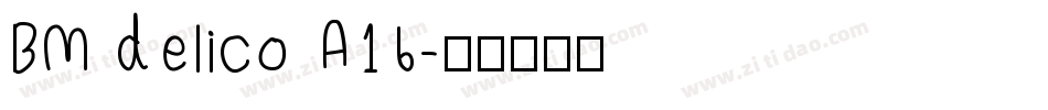 BM delico A16字体转换